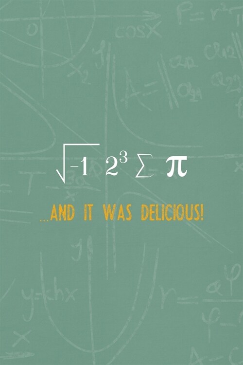 ... And It Was Delicious!: All Purpose 6x9 Blank Lined Notebook Journal Way Better Than A Card Trendy Unique Gift Green Blackboard Calculus (Paperback)