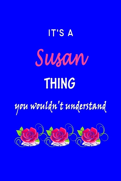 Its A Susan Thing You Wouldnt Understand: Susan First Name Personalized Journal 6x9 Notebook, Wide Ruled (Lined) blank pages Funny Cover for Girls a (Paperback)