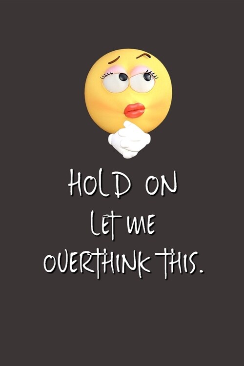 Hold On Let Me Overthink This.: Lined Notebook - Gag Gifts Work - Funny Coworker Gifts - Coworker Gift - Bosss Day - Gift for a Coworker - Gift Cowor (Paperback)