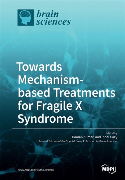Towards Mechanism-based Treatments for Fragile X Syndrome (Paperback)