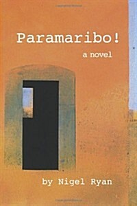 Paramaribo!: A Novel in Two Parts (Paperback)