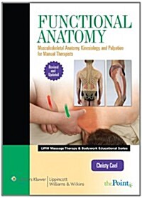 Functional Anatomy: Musculoskeletal Anatomy, Kinesiology, and Palpation for Manual Therapists (Hardcover, Revised, Update)