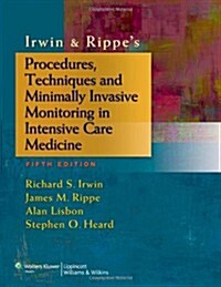 Irwin and Rippes Procedures, Techniques and Minimally Invasive Monitoring in Intensive Care Medicine (Paperback, 5)