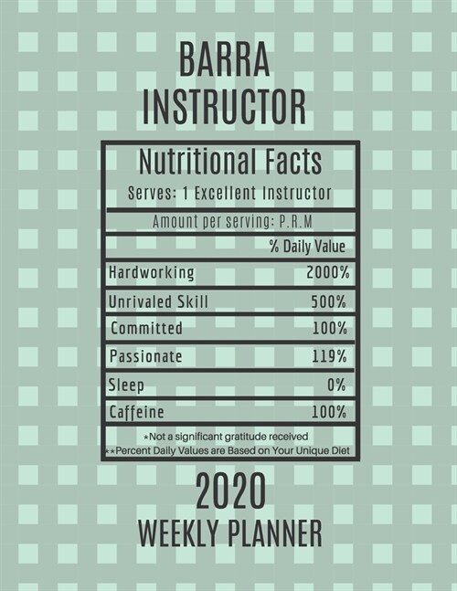 Barra Instructor Nutritional Facts Weekly Planner 2020: Barra Instructor Appreciation Gift Idea For Men & Women - Weekly Planner Schedule Book Agenda (Paperback)