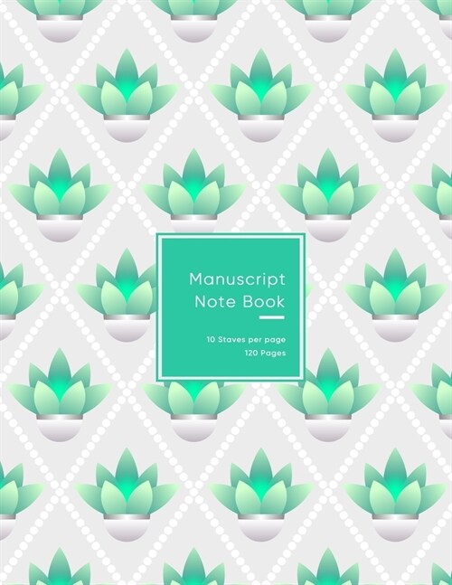 Manuscript Note Book: Blank music lined paper book for musicians, songwriters and composers - 10 staves per sheet - Cute green blue flower p (Paperback)