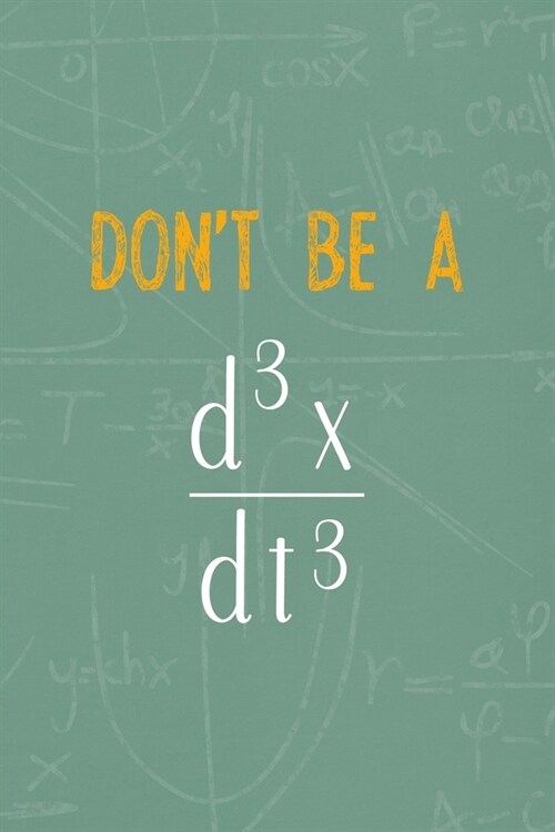 Dont Be A: All Purpose 6x9 Blank Lined Notebook Journal Way Better Than A Card Trendy Unique Gift Green Blackboard Calculus (Paperback)