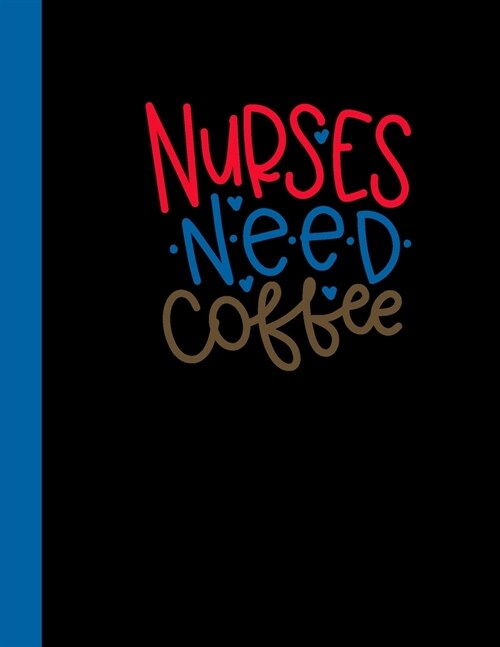 Nurses Need Coffee: 2020 Weekly Planner for Nurses (Paperback)