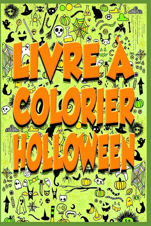 Livre ?colorier Holloween: Pour les enfants: Un livre ?colorier amusant et amusant Fant?e, Zombie, Dracula, Citrouille, Sorci?es, Epouvantail, (Paperback)