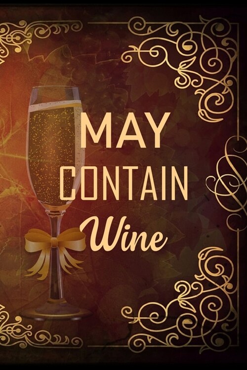 May Contain Wine: My Prayer Journal, Diary Or Notebook For Wine Gift. 110 Story Paper Pages. 6 in x 9 in Cover. (Paperback)
