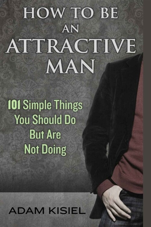 How to be an Attractive Man (Paperback)