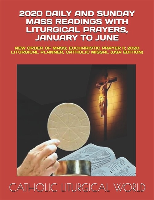 2020 Daily and Sunday Mass Readings with Liturgical Prayers, January to June: New Order of Mass; Eucharistic Prayer II; 2020 Liturgical Planner, Catho (Paperback)