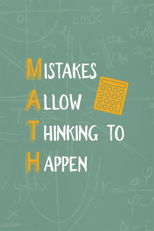 Mistakes Allow Thinking To Happen: All Purpose 6x9 Blank Lined Notebook Journal Way Better Than A Card Trendy Unique Gift Green Blackboard Calculus (Paperback)