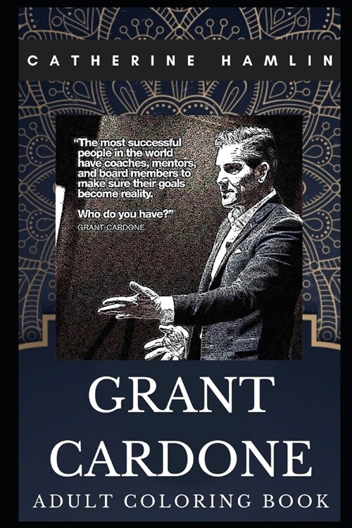 Grant Cardone Adult Coloring Book: Real Estate Mogul and Social Media Influencer Inspired Coloring Book for Adults (Paperback)