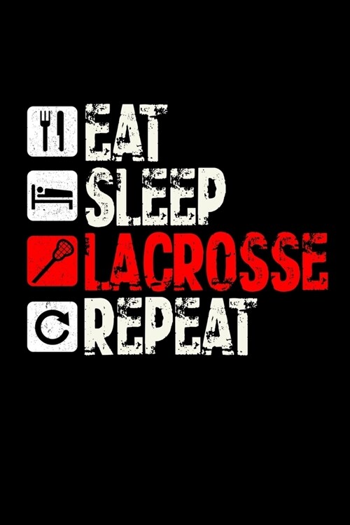 Eat Sleep Lacrosse Repeat: Food Journal & Meal Planner Diary To Track Daily Meals And Fitness Activities For Lacrosse Lovers, Players, Coaches An (Paperback)