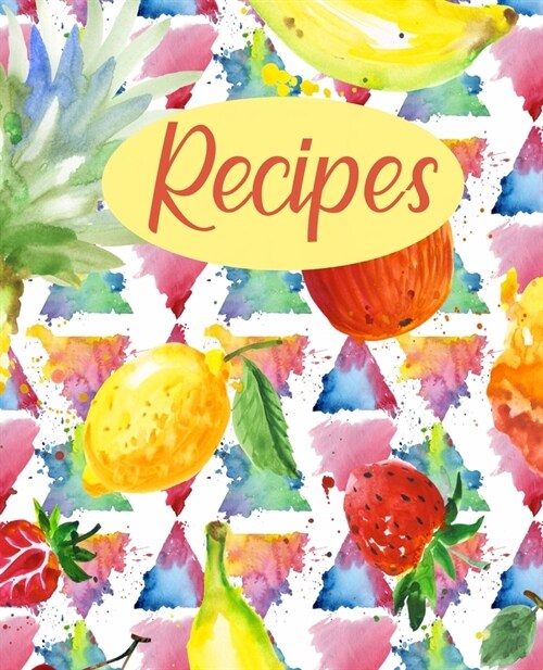 Recipes: Create Your Own Recipe Book Blank Fill In Cookbook (Paperback)
