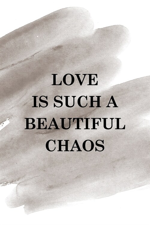 Love Is Such A Beautiful Chaos: Notebook Journal Composition Blank Lined Diary Notepad 120 Pages Paperback Brown Pincel Chaos (Paperback)