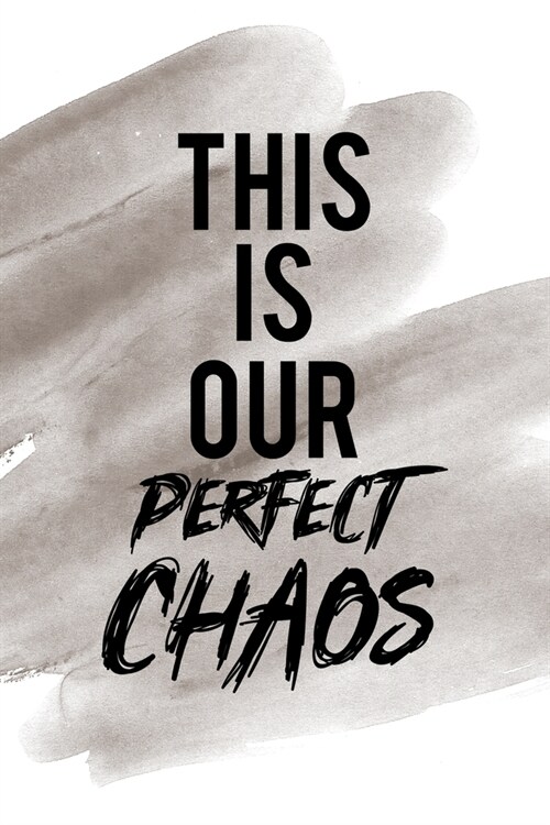 This Is Our Perfect Chaos: Notebook Journal Composition Blank Lined Diary Notepad 120 Pages Paperback Brown Pincel Chaos (Paperback)