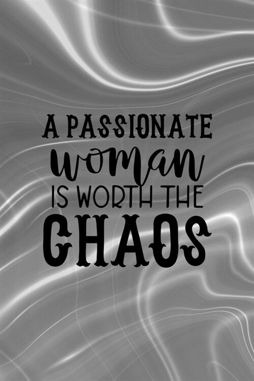 A Passionate Woman Is Worth The Chaos: Notebook Journal Composition Blank Lined Diary Notepad 120 Pages Paperback Gray Aqua Chaos (Paperback)