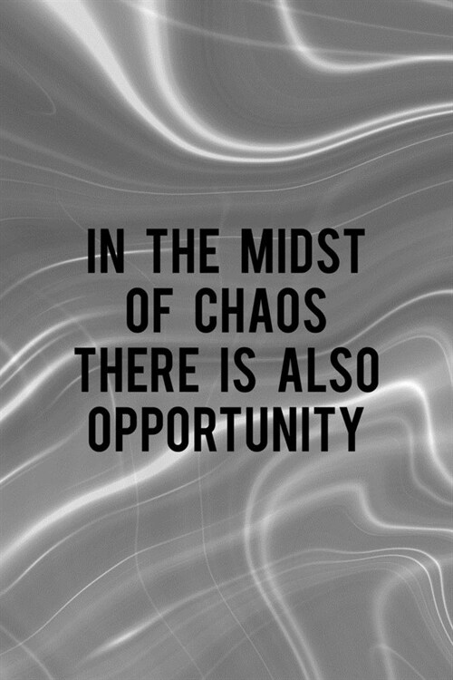 In The Midst Of Chaos There Is Also Opportunity: Notebook Journal Composition Blank Lined Diary Notepad 120 Pages Paperback Gray Aqua Chaos (Paperback)