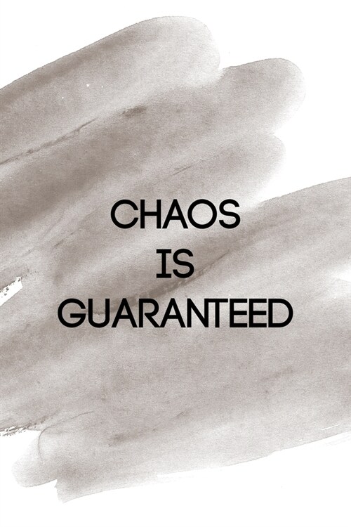 Chaos Is Guaranteed: Notebook Journal Composition Blank Lined Diary Notepad 120 Pages Paperback Brown Pincel Chaos (Paperback)