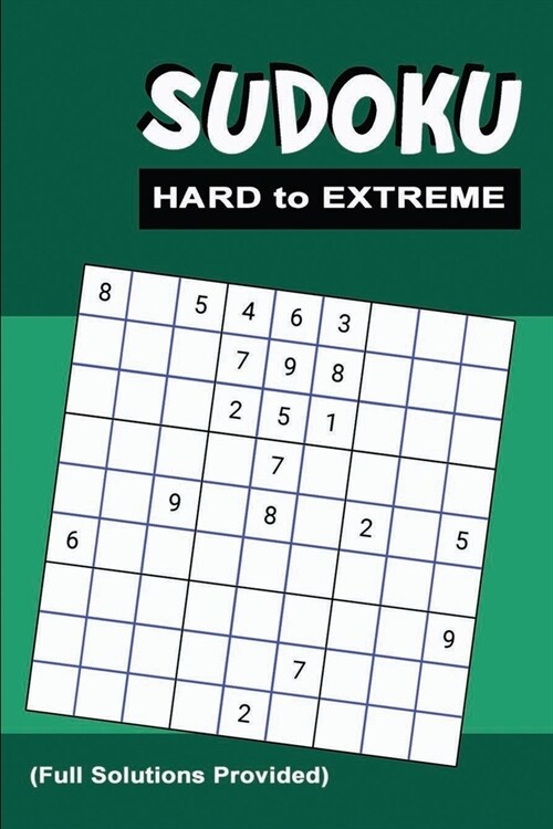 Sudoku Hard to Extreme: Killer Sudoku Puzzles for Adults - Combinations of Difficult to Extremely Insane & Inhuman Levels for Advanced Sudoku (Paperback)