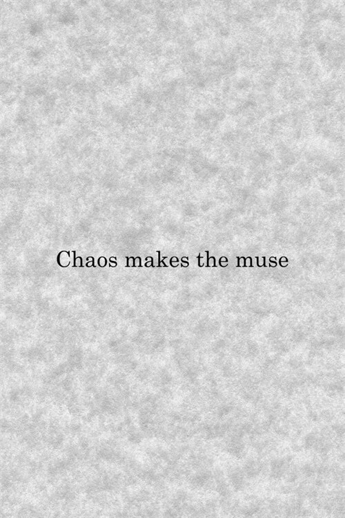 Chaos Makes The Muse: Notebook Journal Composition Blank Lined Diary Notepad 120 Pages Paperback Grey Texture Chaos (Paperback)