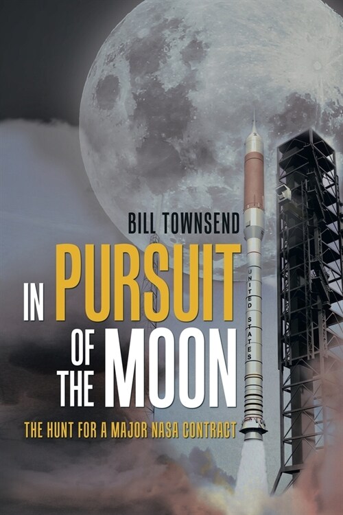 In Pursuit of the Moon: The Hunt for a Major Nasa Contract (Paperback)