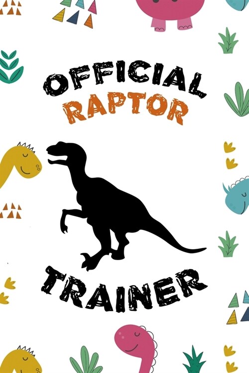 Official Raptor Trainer: Notebook Journal Composition Blank Lined Diary Notepad 120 Pages Paperback Colors Stickers Dinosaur (Paperback)