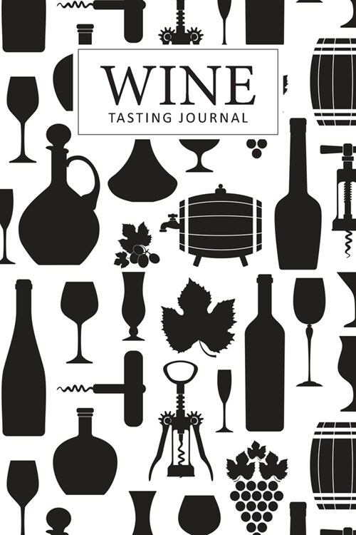 Wine Tasting Journal: Wine Tasting Notes Journal To Write in Notebook Logbook - Diary for Wine Lovers - Wine Tracker Sheet Kit - Wine Tast L (Paperback)