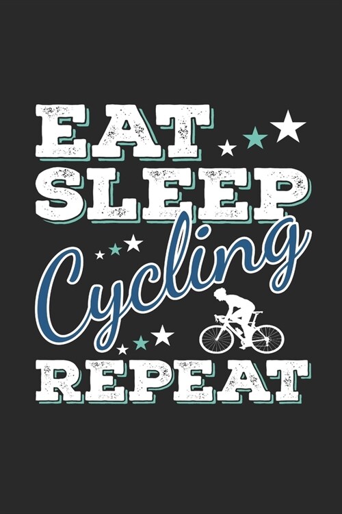 Eat Sleep Cycling Repeat: Funny Cool Cycling Journal - Notebook - Workbook - Diary - Planner-6x9 - 120 College Ruled Lined Paper Pages - Cute Gi (Paperback)