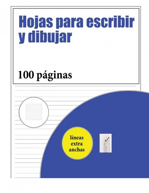 Hojas Para Escribir y Dibujar: 100 P?inas de Pr?tica de Escritura Para Ni?s de 3 a 6 A?s: Este Libro Tiene Papel Con L?eas Extra Anchas Adecuado (Paperback)