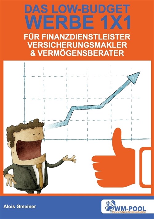 Low Budget Werbe 1x1 f? Finanzdienstleister, Versicherungsmakler und Verm?ensberater (Paperback)