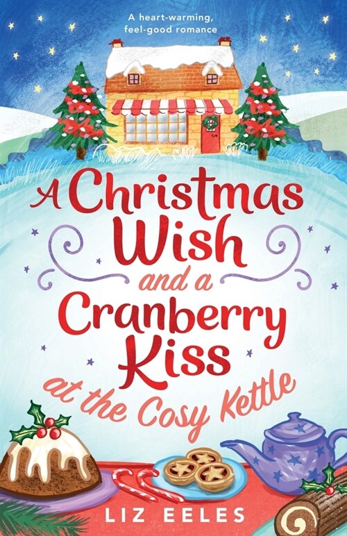 A Christmas Wish and a Cranberry Kiss at the Cosy Kettle: A heartwarming, feel good romance (Paperback)