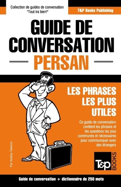 Guide de Conversation Fran?is-Persan Et Mini Dictionnaire de 250 Mots (Paperback)