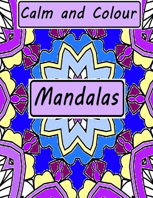 Calm and Colour: Mandalas (Paperback)