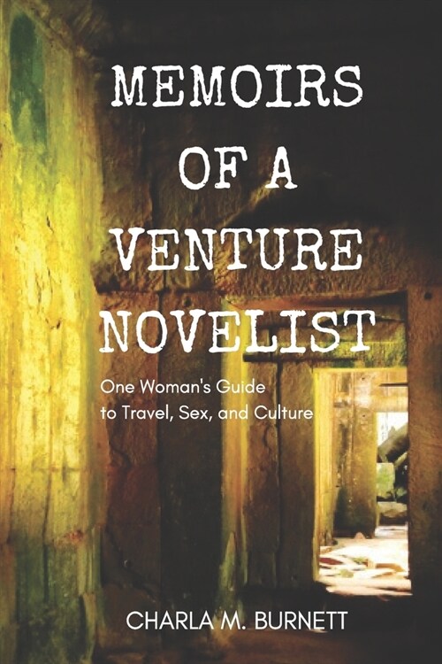 Memoirs of a Venture Novelist: One Womans Guide to Travel, Sex, and Culture (Paperback)