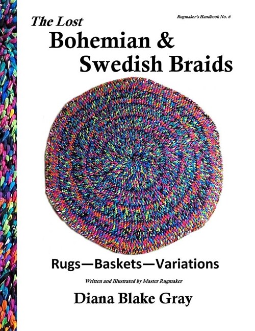 The Lost Bohemian and Swedish Braids: Rugs, Baskets, Variations (Paperback)