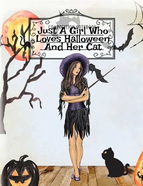 Just A Girl Who Loves Halloween And Her Cat: Fall Composition Notebook & Best Friend Autumn Journal To Write In Halloween Recipes, Spooky Poems, Verse (Paperback)