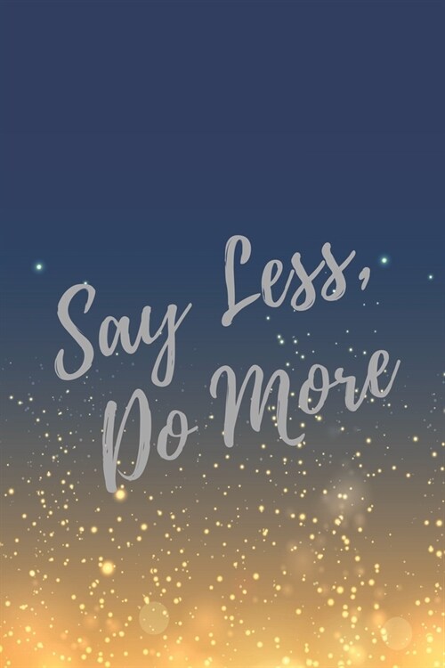 Say Less, Do More: Super Boss & Girl Boss Inspirational Quotes Journal & Notebook (Boss Appreciation Gifts) (Paperback)