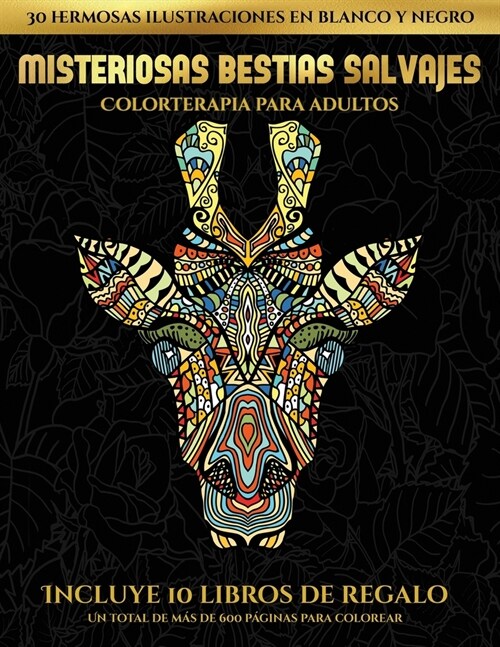 Colorterapia para adultos (Misteriosas bestias salvajes): Este libro contiene 30 l?inas para colorear que se pueden usar para pintarlas, enmarcarlas (Paperback)