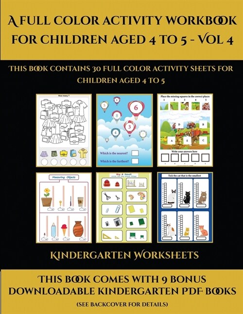 Kindergarten Worksheets (A full color activity workbook for children aged 4 to 5 - Vol 4): This book contains 30 full color activity sheets for childr (Paperback)