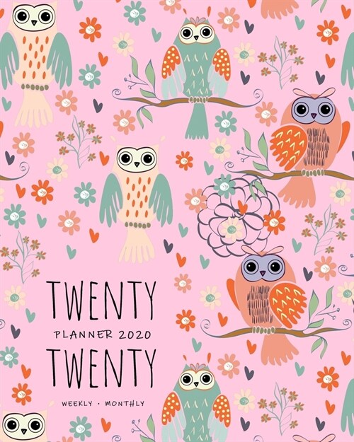 Twenty Twenty, Planner 2020 Weekly Monthly: 8x10 Full Year Notebook Organizer Large - 12 Months - Jan to Dec 2020 - Owl Branch Flower Design Pink (Paperback)