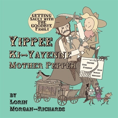 Yippee Ki-Yayenne Mother Pepper: Getting Saucy with the Goodbye Family (Paperback)