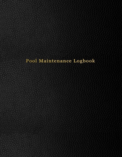 Pool Maintenance Logbook: Swimming pool client maintenance journal for business owners - Chemical tracking and repair log book - Black leather p (Paperback)