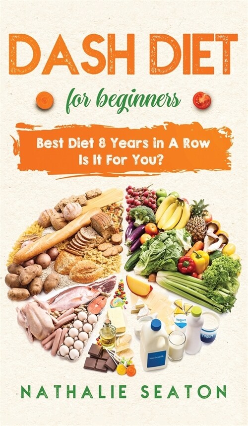 DASH DIET For Beginners: Best Diet 8 Years in a Row: Is It For You? (Hardcover)