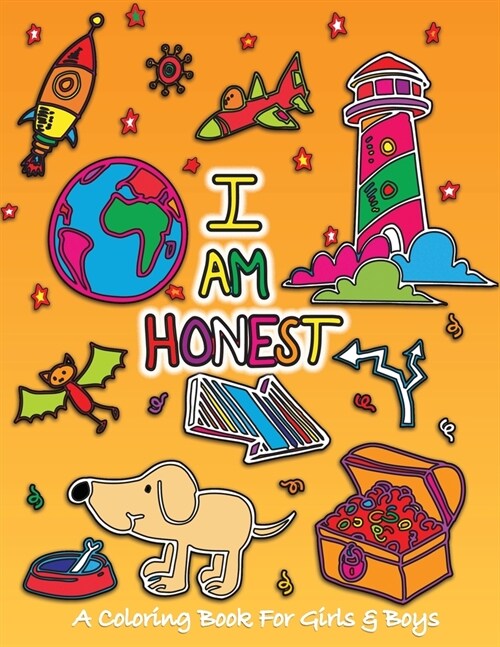 I Am Honest: A Coloring Book for Girls and Boys - Activity Book for Kids to Build A Strong Character (Paperback)