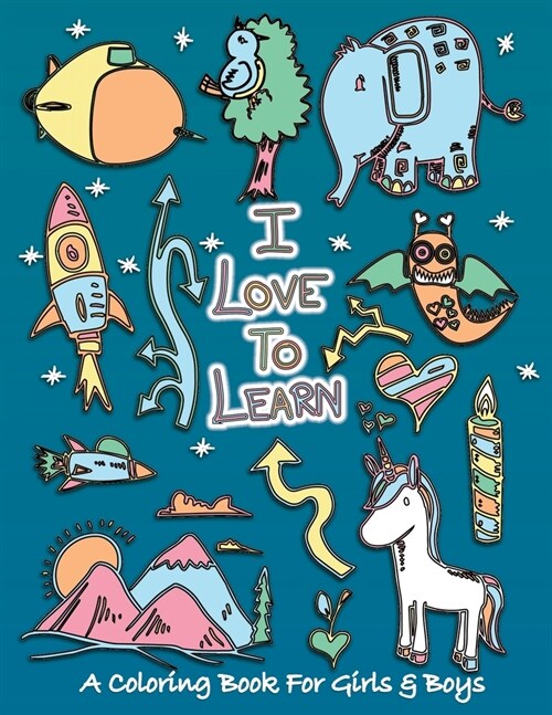I Love To Learn: A Coloring Book for Girls and Boys - Activity Book for Kids to Build A Strong Character (Paperback)