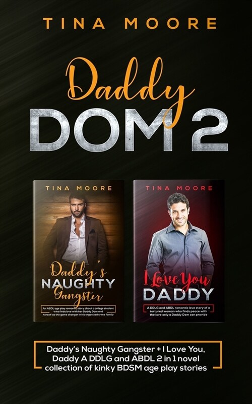 Daddy Dom 2: Daddys Naughty Gangster + I Love You, Daddy A DDLG and ABDL 2 in 1 novel collection of kinky BDSM age play stories (Paperback)