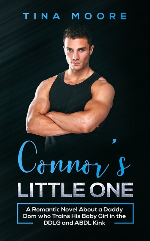 Connors Little One: A Romantic Novel About a Daddy Dom who Trains His Baby Girl in the DDLG and ABDL Kink (Paperback)