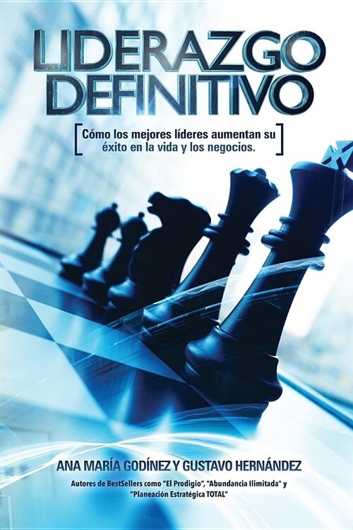 Liderazgo Definitivo: Como los Mejores LIDERES aumentan su Exito en la vida: y los Negocios. 풢n verdad eres o Quieres SER un verdadero LIDE (Paperback)